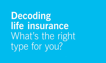 Video - Decoding life insurance: what’s the right type for you?